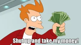 Shut Up And Take My Money!.webp